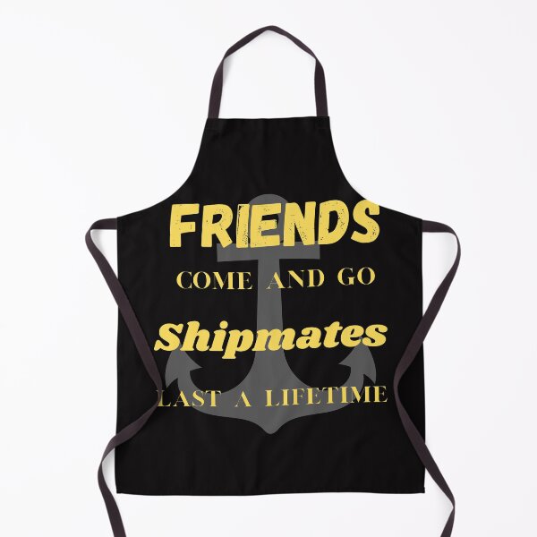 Item preview, Friends Come and Go but Shipmates Last a Lifetime designed and sold by Samsdesignshop.