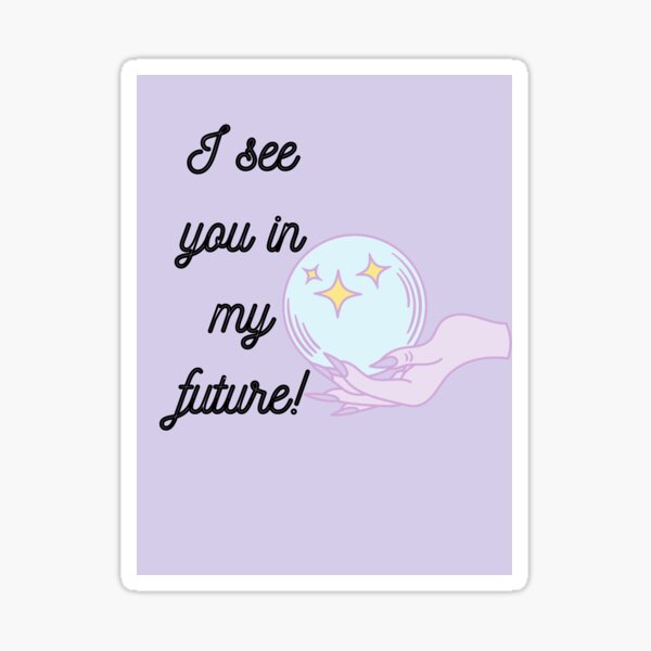 You & amp; amp; # 39; re in My Future in Pervenche Blue Sticker