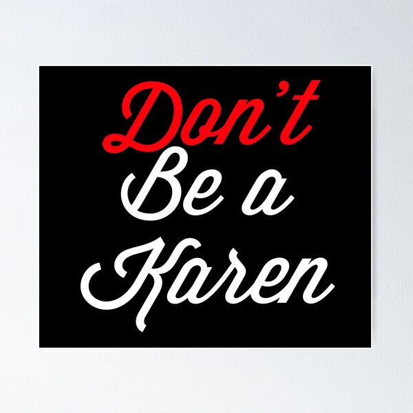 Item preview, Don’t Be A Karen designed and sold by Raw Creative Prints.