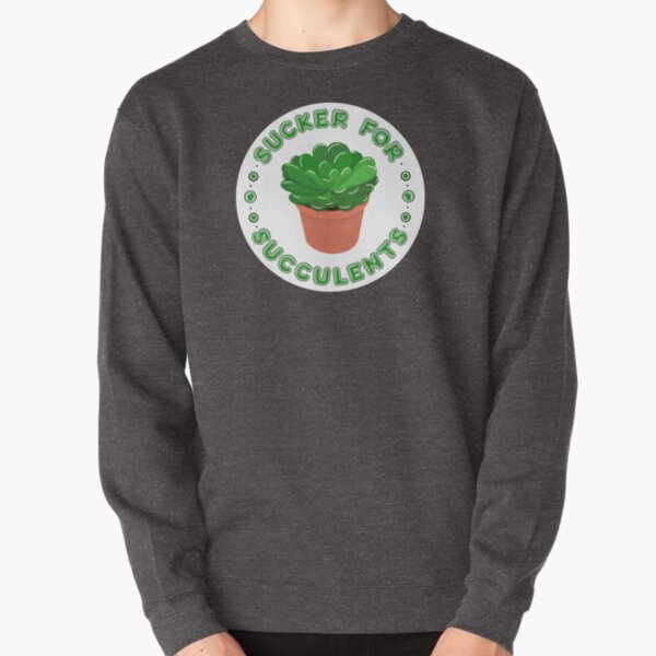 Sucker for Succulents Pullover Sweatshirt
