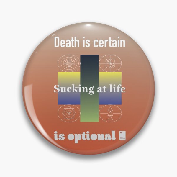 Item preview, Death is certain. Sucking at life is optional. designed and sold by quotesonposters.