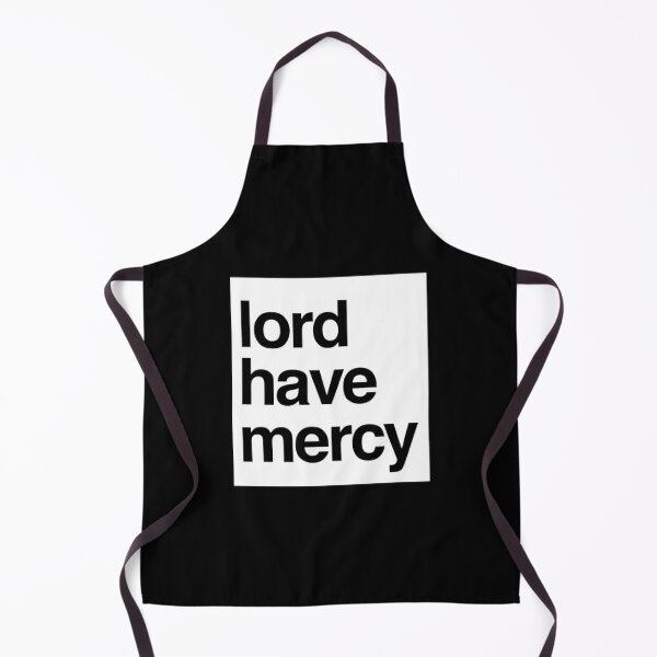 Have Mercy Aprons Redbubble