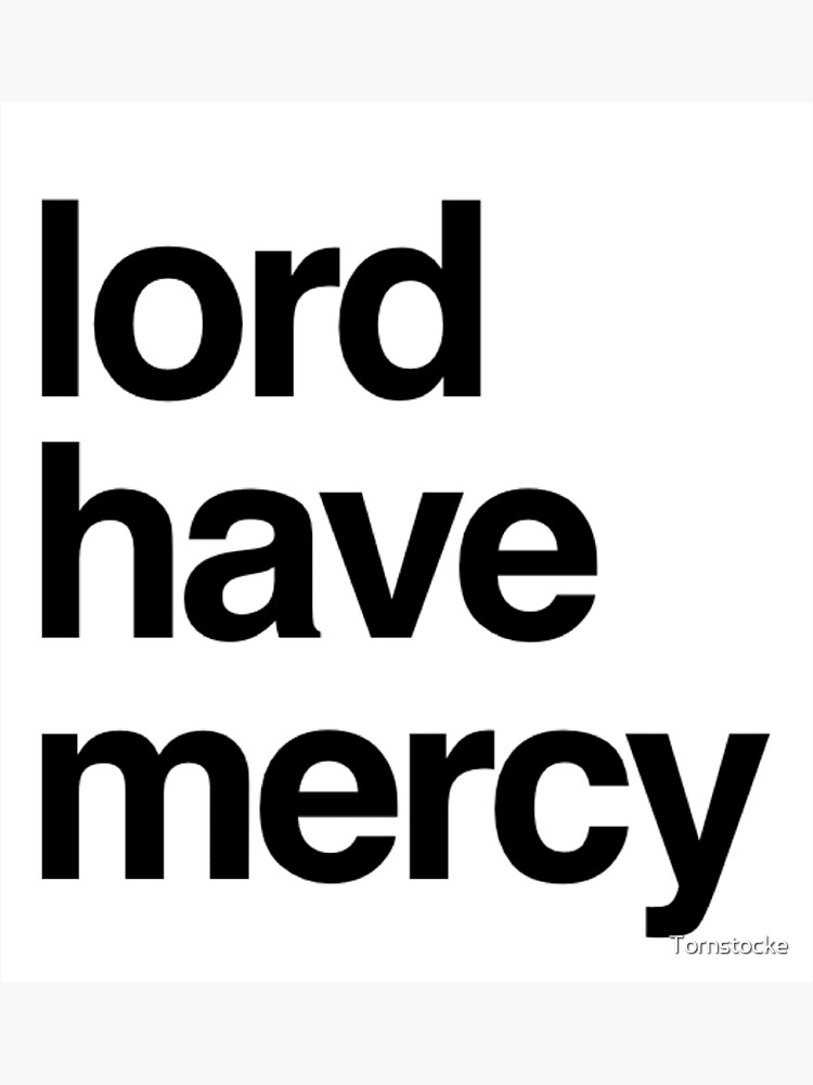 "Lord have Mercy" Sticker for Sale by Tornstocke Redbubble