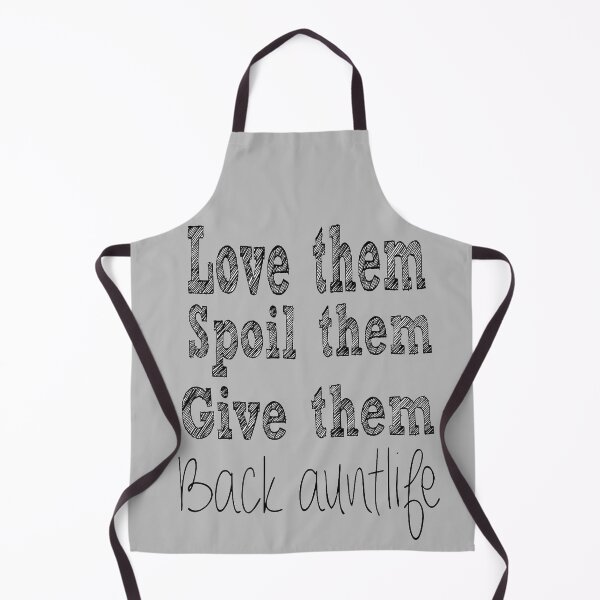 Item preview, Love them Spoil them give them back auntlife designed and sold by FunnyDio.