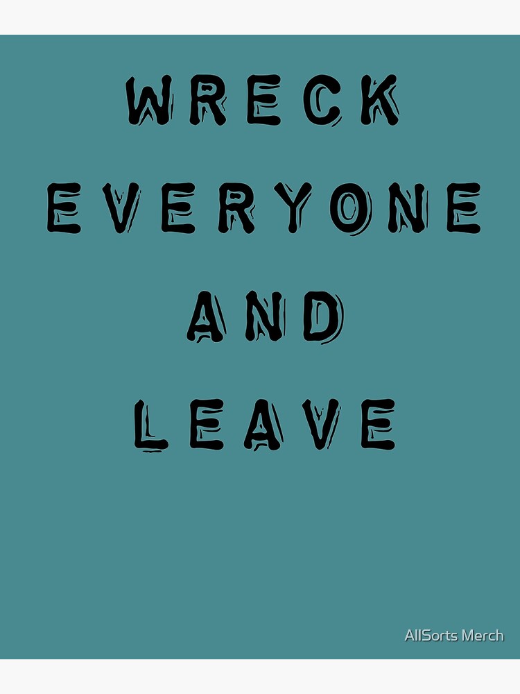 wreck everyone