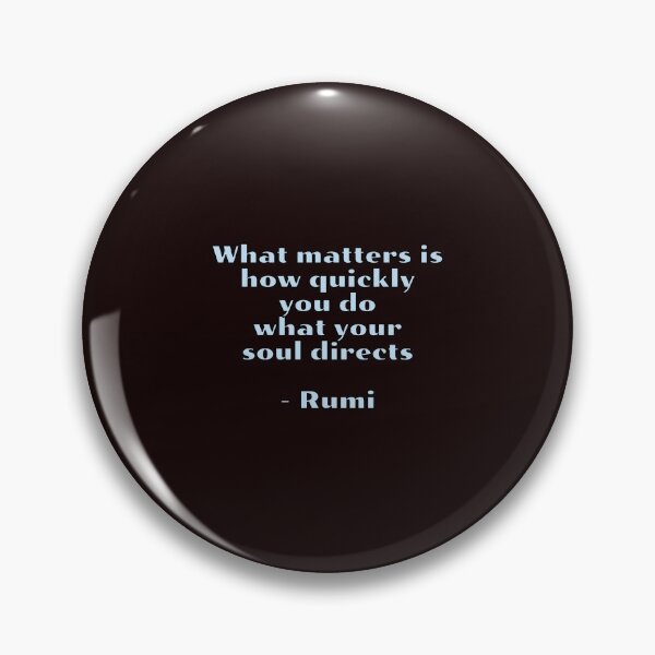 Item preview, What matters is how quickly you do what your soul directs - Rumi quotes designed and sold by Inspirationmotivation.