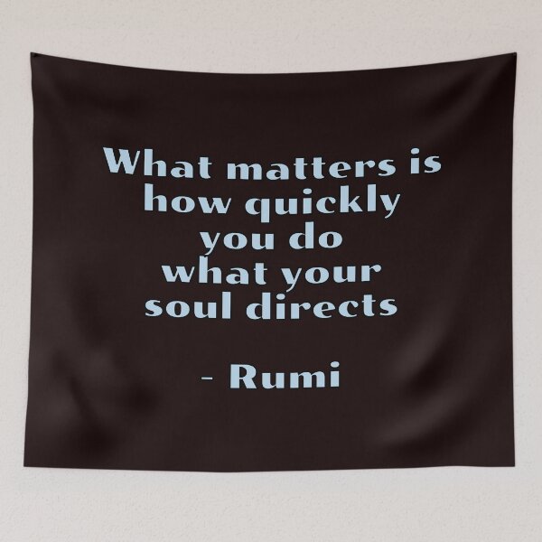 Item preview, What matters is how quickly you do what your soul directs - Rumi quotes designed and sold by Inspirationmotivation.