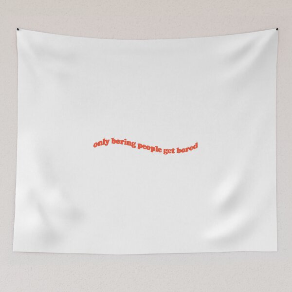 Item preview, only boring people get bored designed and sold by aytchim.