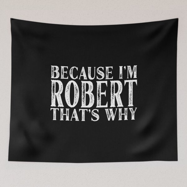 Item preview, Because I'm Robert That's Why Personalized Named print designed and sold by Grabitees.