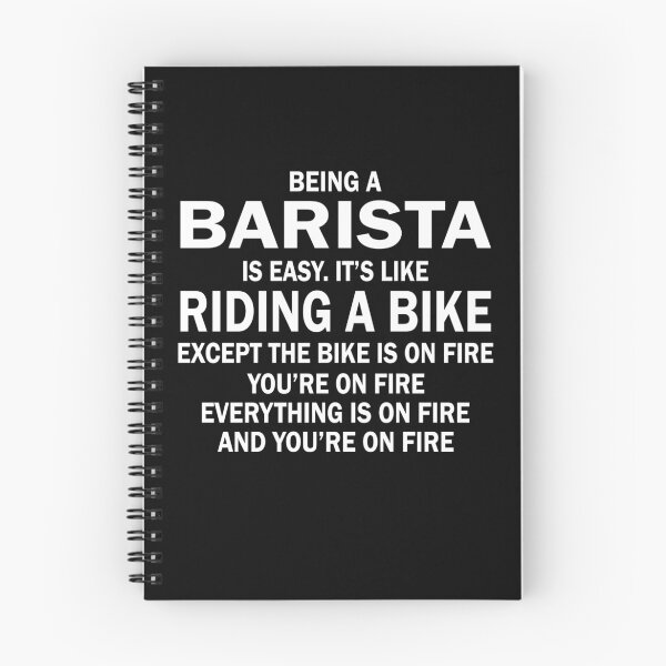 Item preview, BEING A BARISTA IS EASY.IT'S LIKE RIDING A BIKE EXCEPT THE BIKE IS ON FIRE YOU'RE ON FIRE EVERYTHING IS ON FIRE AND YOU'RE ON FIRE designed and sold by flamingarts.
