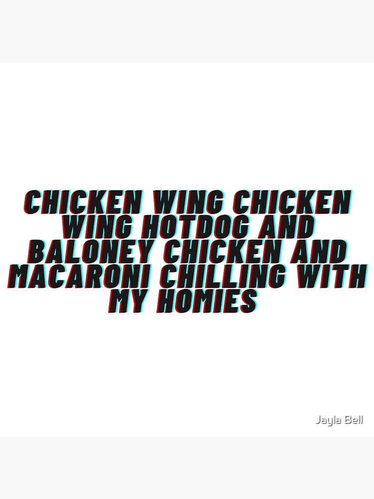 "Chicken wing chicken wing hotdog and baloney chicken and macaroni
