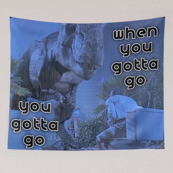Item preview, when you gotta go. . . you gotta go designed and sold by Zach Patterson.