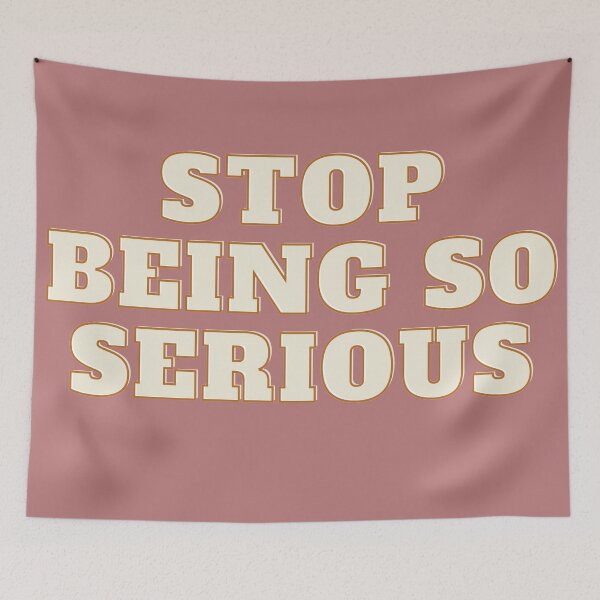 Item preview, Stop being so Serious designed and sold by Jayla Bell.