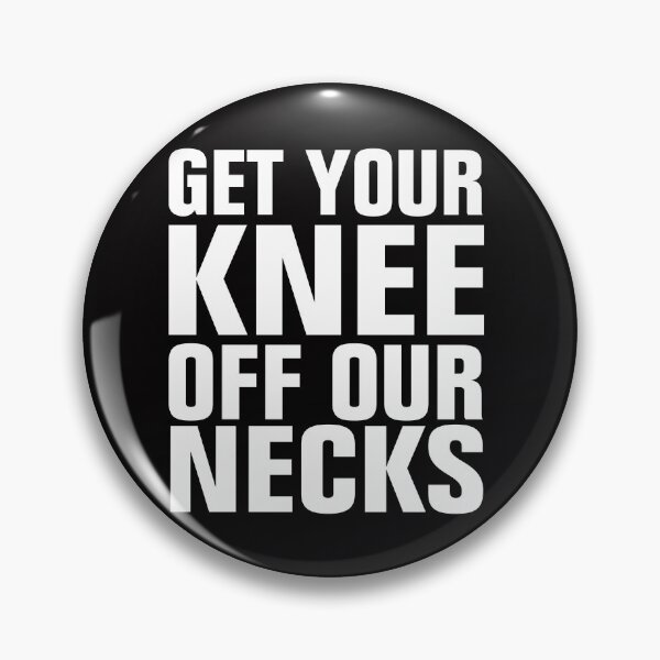 Item preview, GET YOUR KNEE OFF OUR NECKS designed and sold by Andrea Lina.