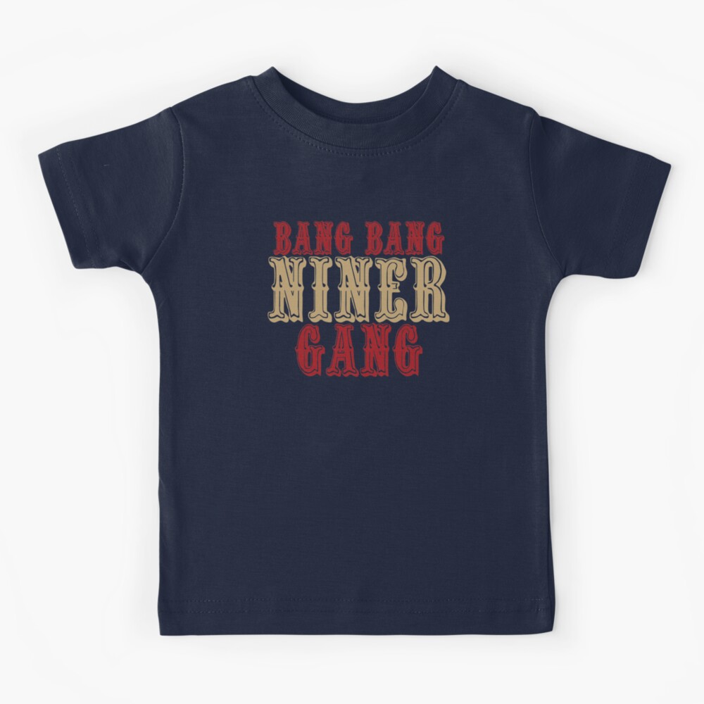 TeeShirtPalace Bang Bang Niner Gang San Francisco Kids T-Shirt