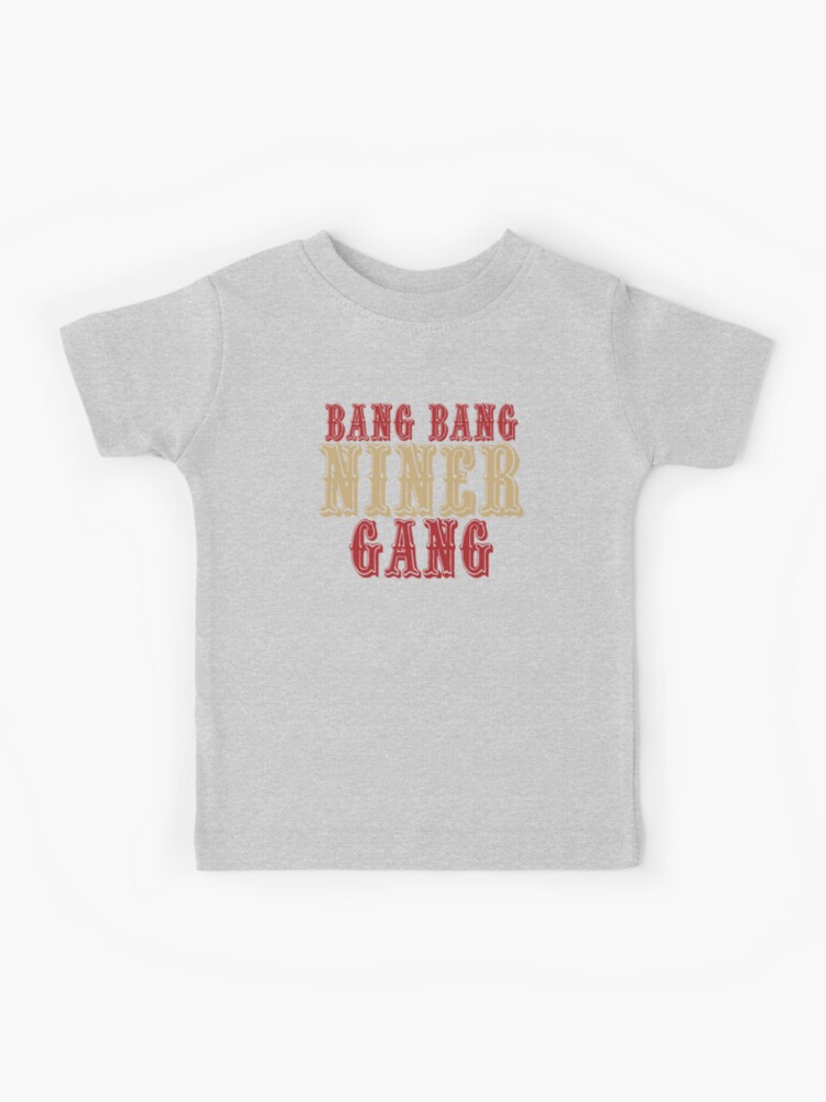 Bang Bang Niner Gang Kids T-Shirt