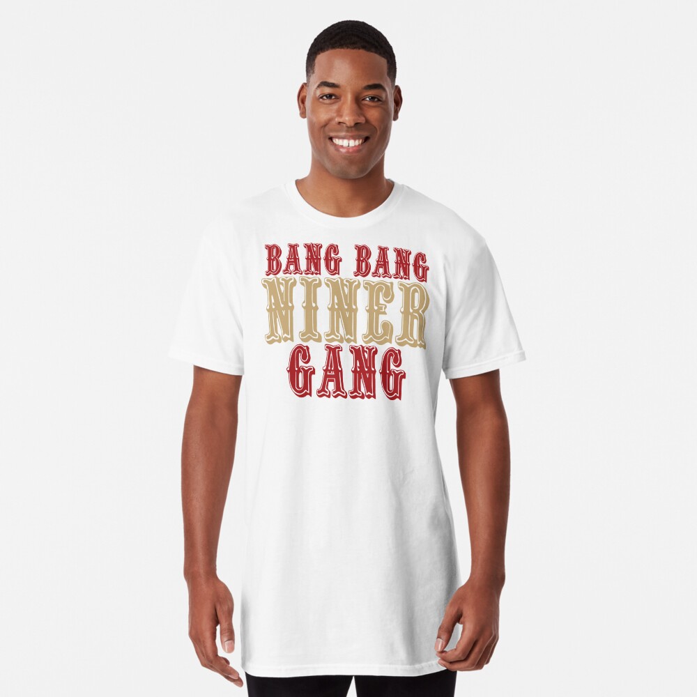 Bang Bang Niner Gang T-shirt for Sale by csjwilkinson, Redbubble