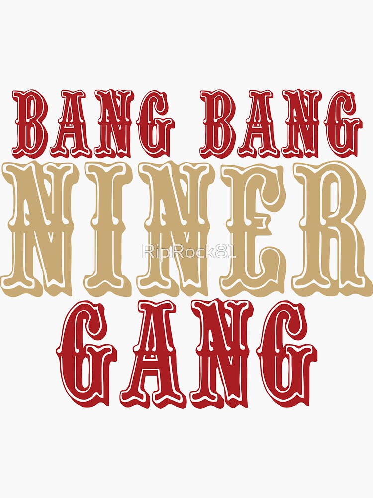 Bang Bang Niner Gang Sticker For Sale By Riprock Redbubble