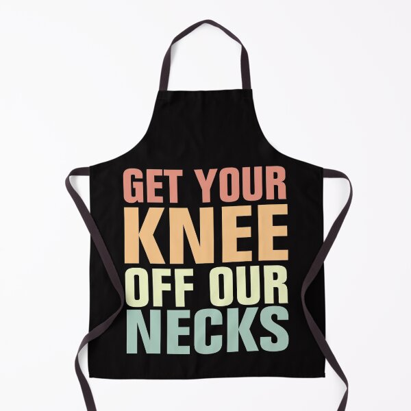 Item preview, GET YOUR KNEE OFF OUR NECKS designed and sold by Andrea Lina.