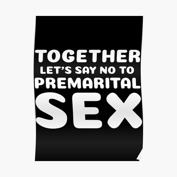 Together Let S Say No To Premarital Sex Poster For Sale By Fabriceebengo Redbubble