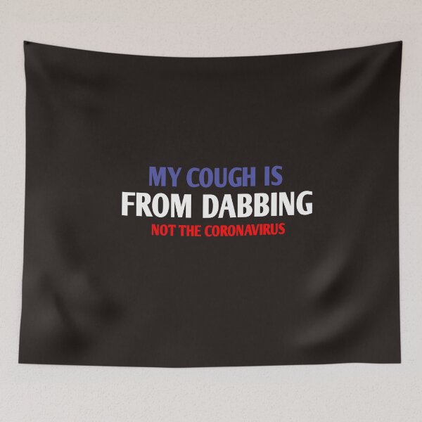 Item preview, My cough is from DABBING not the coronavirus designed and sold by Andreastore.