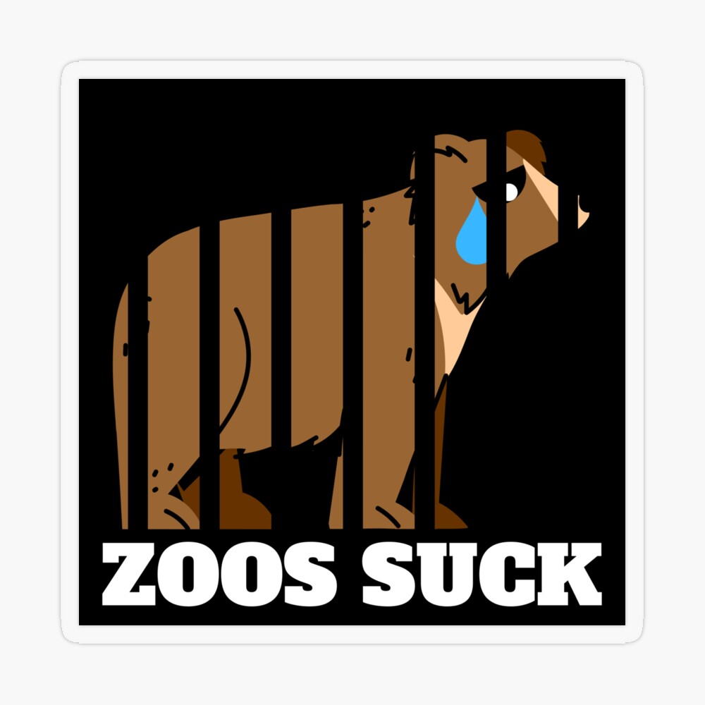 Zoos Suck | Sad Bear | Animal Rights Poster for Sale by EarlessPierre |  Redbubble
