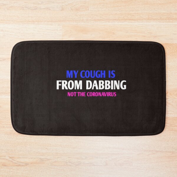 Item preview, Copy of My cough is from DABBING not the coronavirus designed and sold by Andreastore.