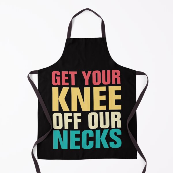 Item preview, GET YOUR KNEE OFF OUR NECKS designed and sold by Andrea Lina.