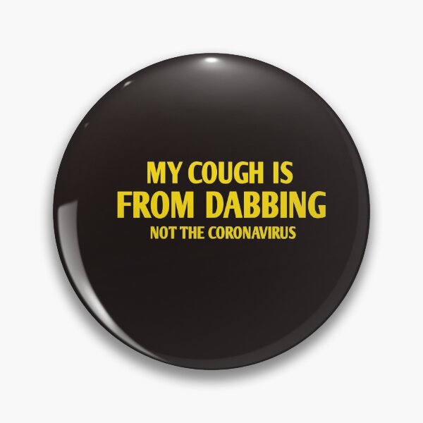 Item preview,  My cough is from DABBING not the coronavirus designed and sold by Andreastore.