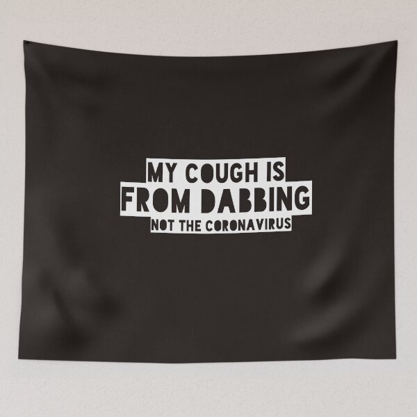 Item preview, My cough is from DABBING not the coronavirus designed and sold by Andreastore.