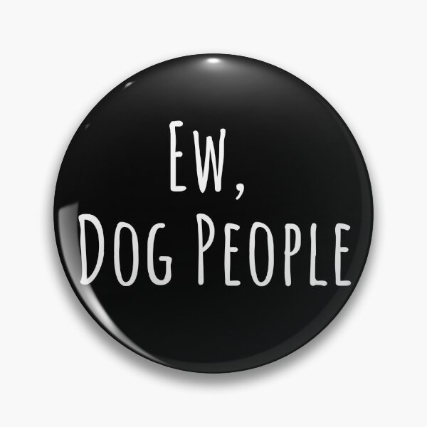 Item preview, Ew, dog people designed and sold by marleew.