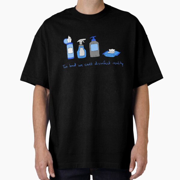 Disinfect Reality Oversized T-Shirt