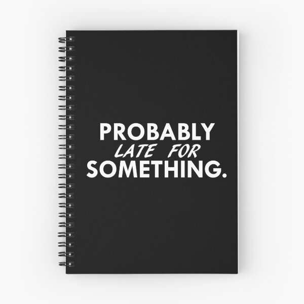 Item preview, Probably Late For Something,Funny Quote designed and sold by NiceStylee.