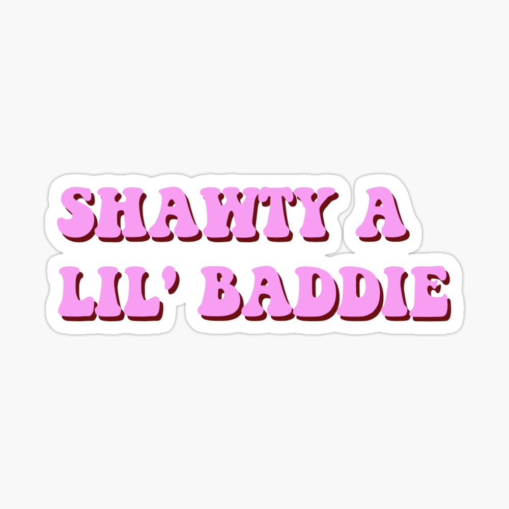 shawty a lil baddie  Sticker for Sale by cbeaaa