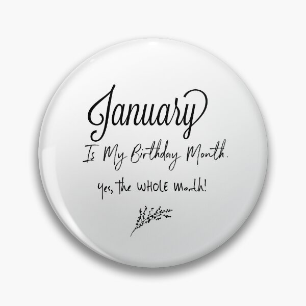 Item preview, January Is My Birthday Month, Yes, The Whole Month!  designed and sold by kristyleeprint.