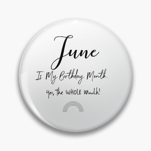 Aperçu de l'œuvre Juin est mon mois d'anniversaire, oui, tout le mois! créée et vendue par kristyleeprint.