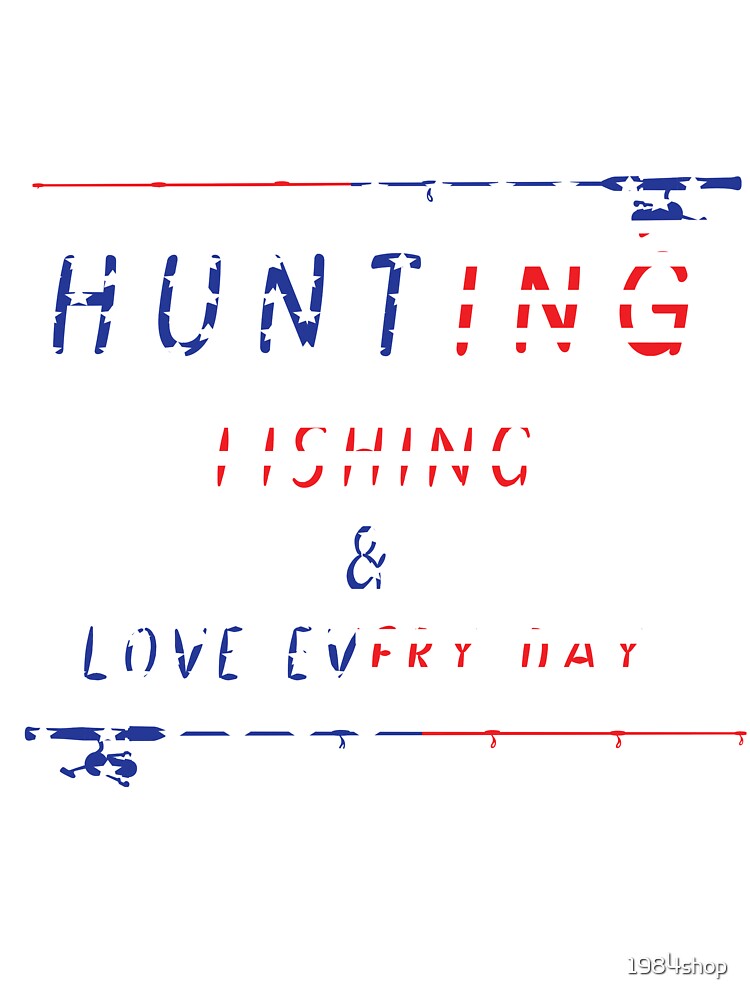 Free Free 334 Hunting Fishing And Loving Everyday Svg SVG PNG EPS DXF File