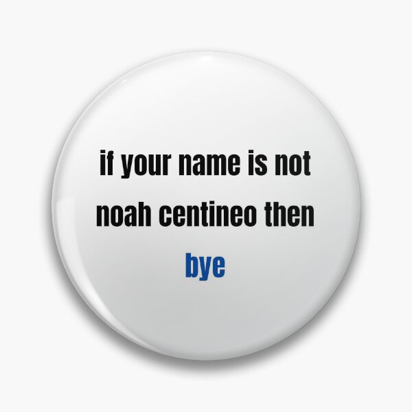 Item preview, if your name is not noah centineo then bye designed and sold by alanaf1.