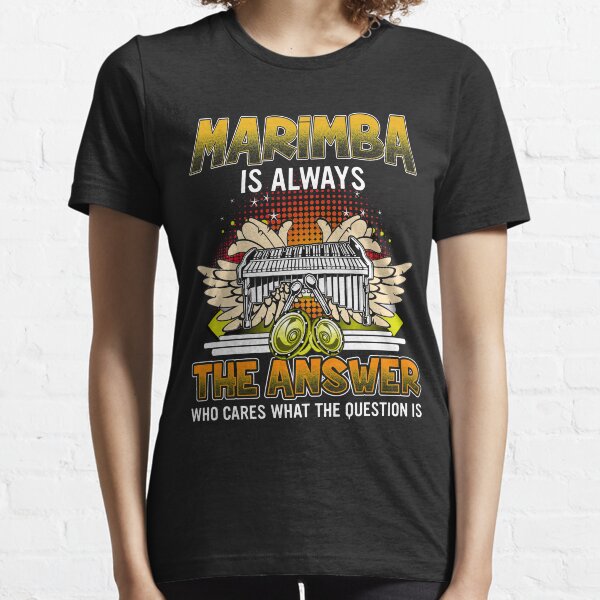 The Answer Is Always Marimba Essential T-Shirt