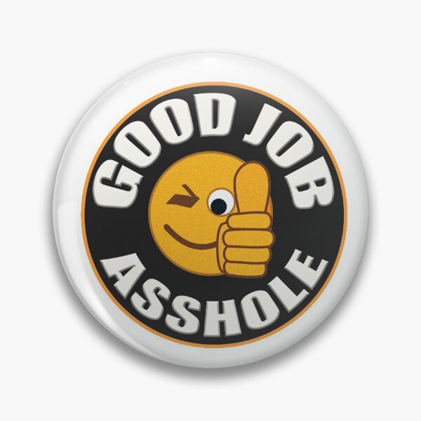 Item preview, Good Job Asshole designed and sold by Nebula1212.
