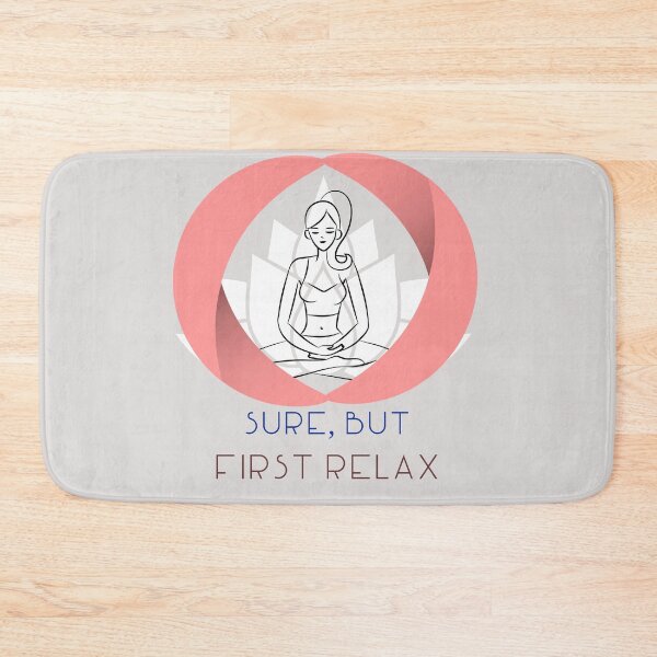 Item preview, Relaxing - Sure, But First Relax designed and sold by ricweb.