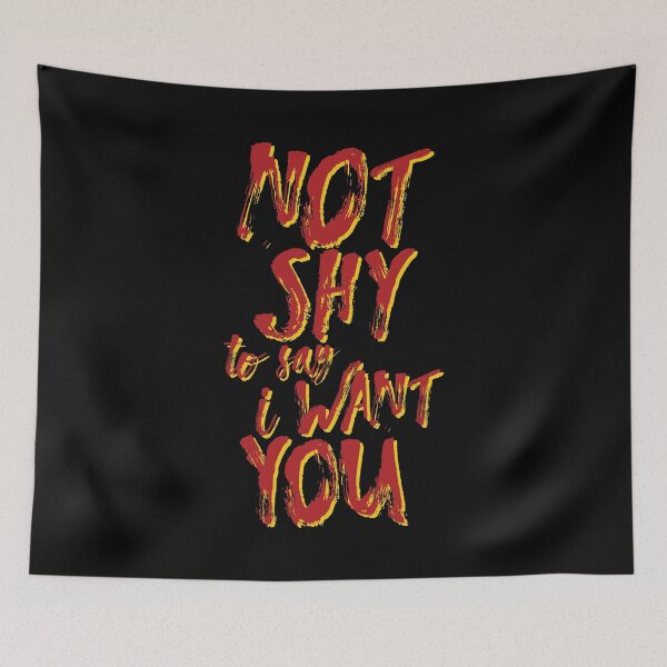 Item preview, Not Shy To say I Want You designed and sold by MarissaTries.
