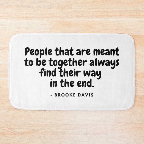 Item preview, People that are meant to be together always find their way in the end - Brooke Davis from One Tree Hill designed and sold by simplysharon.