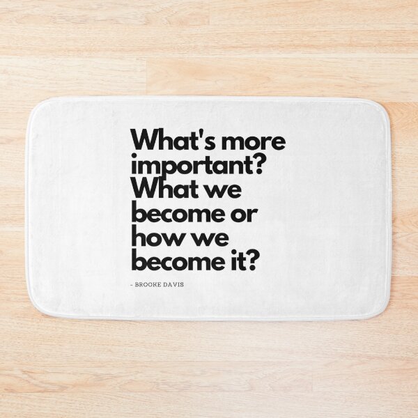 Item preview, Whats more important? What we become or how we become it? - Brooke Davis from One Tree Hill designed and sold by simplysharon.