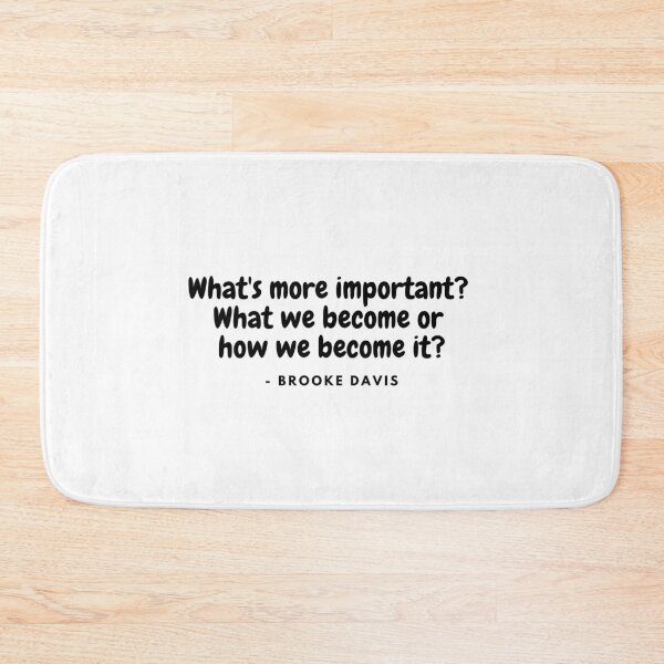 Item preview, Whats more important? What we become or how we become it? - Brooke Davis from One Tree Hill designed and sold by simplysharon.