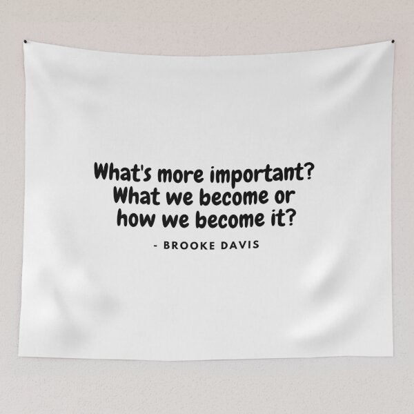 Item preview, Whats more important? What we become or how we become it? - Brooke Davis from One Tree Hill designed and sold by simplysharon.