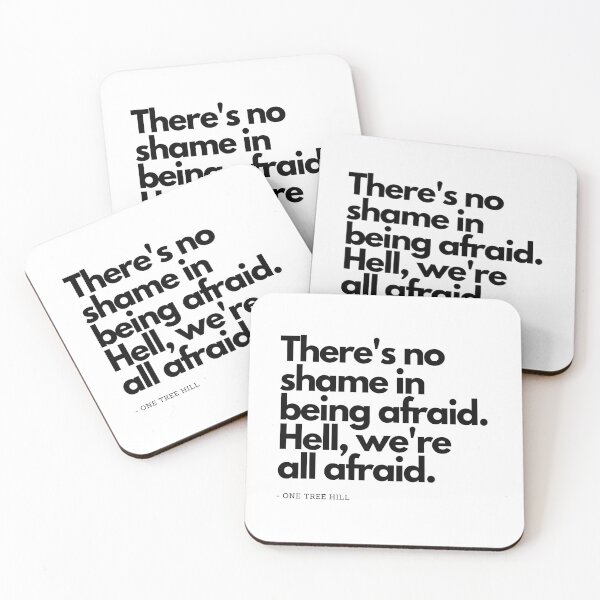 Item preview, There no shame in being afraid. Hell, we re all afraid -  from One Tree Hill designed and sold by simplysharon.