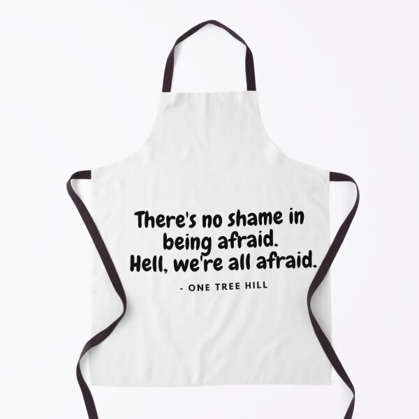 Item preview, Theres no shame in being afraid. Hell, we re all afraid - from One Tree Hill designed and sold by simplysharon.