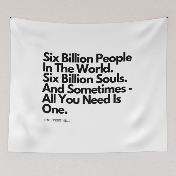 Item preview, Six Billion People -  from One Tree Hill quote designed and sold by simplysharon.