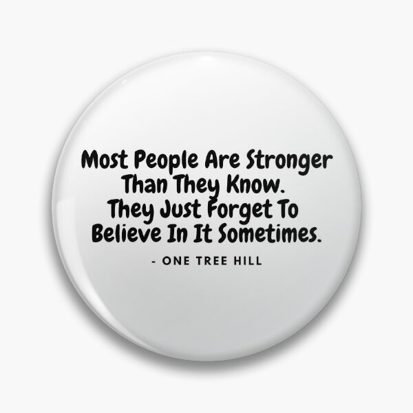 Item preview, Most people are stronger than they know.-  from One Tree Hill quote designed and sold by simplysharon.